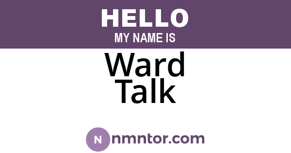 Ward Talk