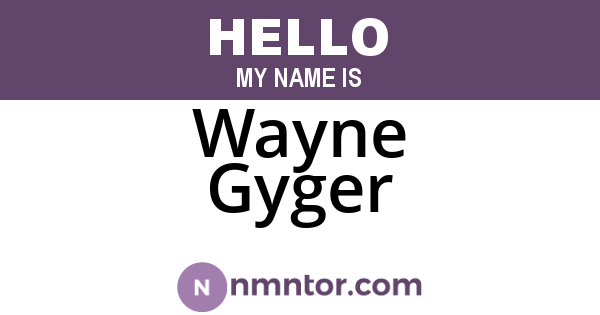 Wayne Gyger