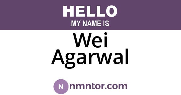Wei Agarwal