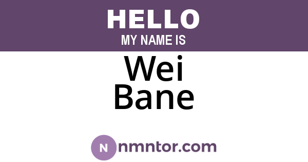 Wei Bane