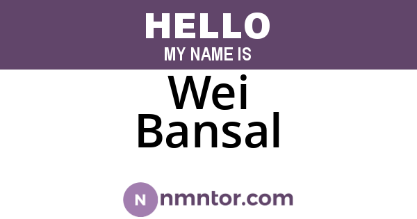 Wei Bansal