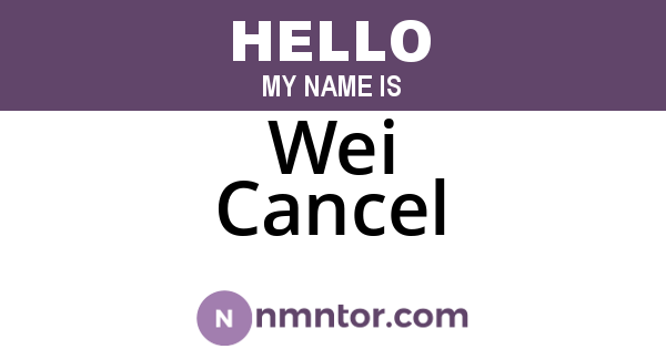Wei Cancel