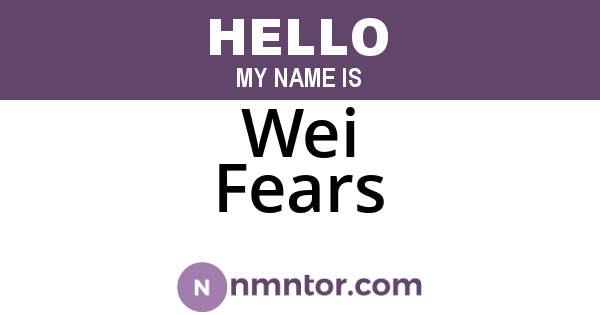 Wei Fears