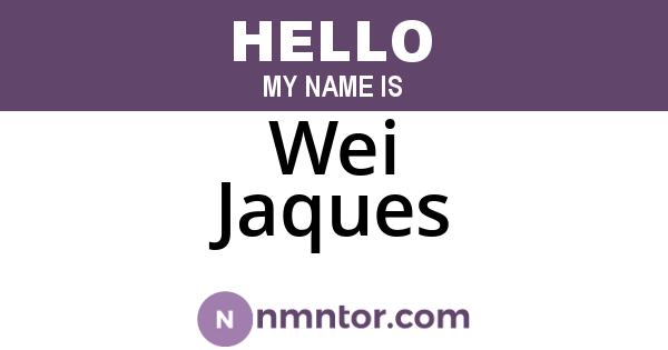 Wei Jaques