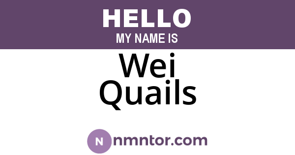 Wei Quails