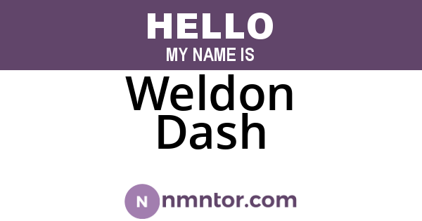 Weldon Dash