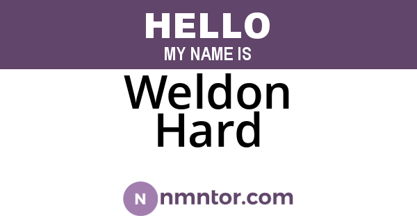Weldon Hard
