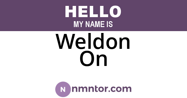 Weldon On