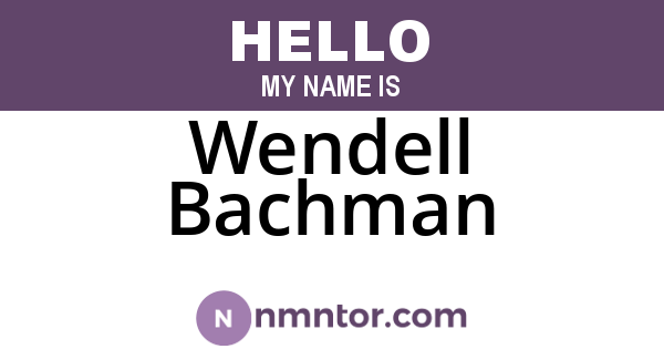 Wendell Bachman