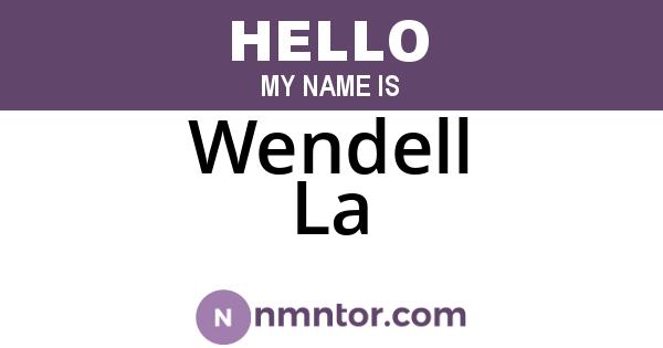 Wendell La