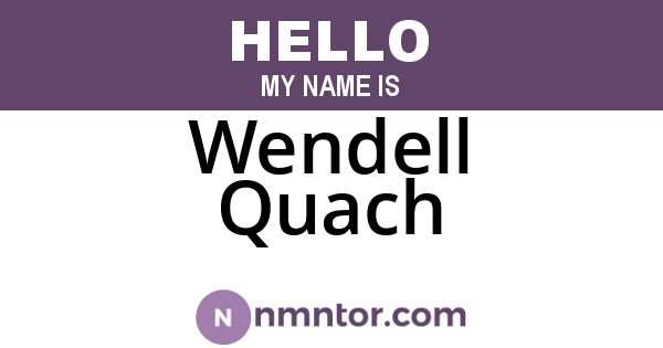Wendell Quach