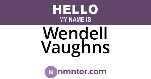 Wendell Vaughns