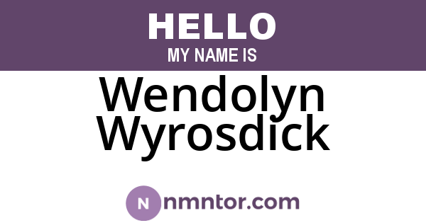 Wendolyn Wyrosdick