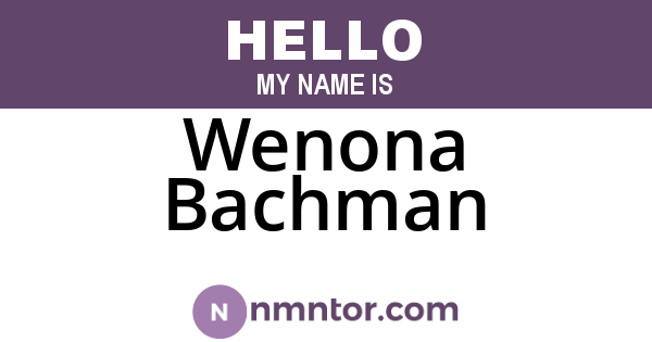 Wenona Bachman