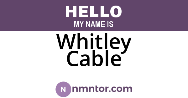 Whitley Cable