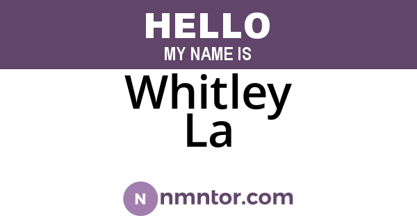 Whitley La