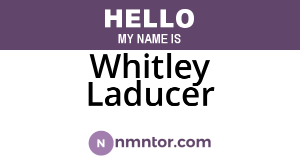 Whitley Laducer