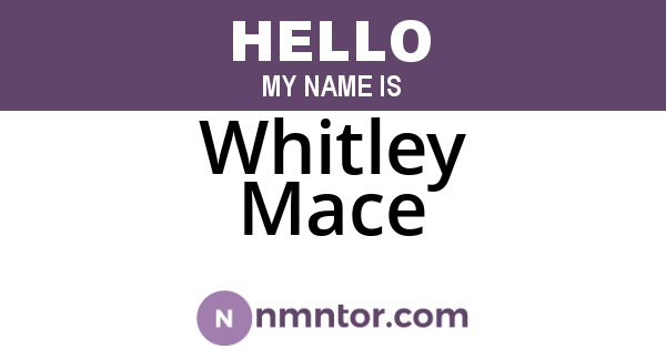 Whitley Mace