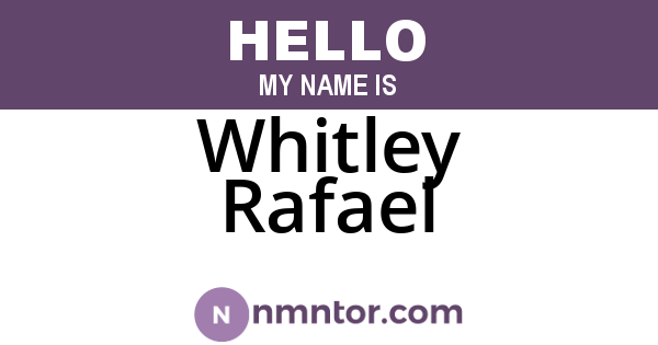Whitley Rafael