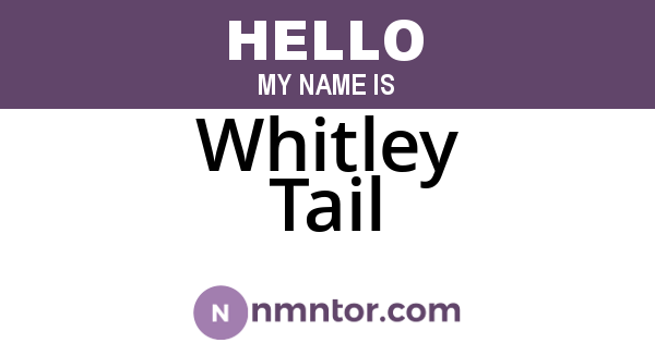Whitley Tail