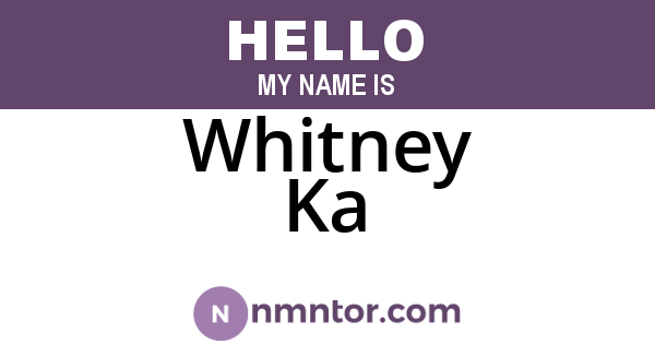 Whitney Ka