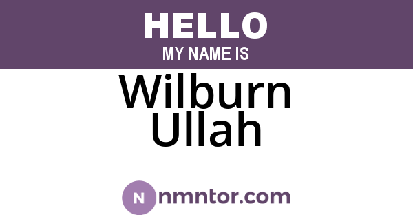 Wilburn Ullah