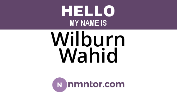 Wilburn Wahid