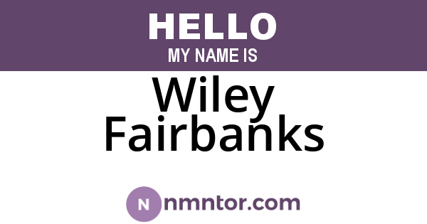 Wiley Fairbanks