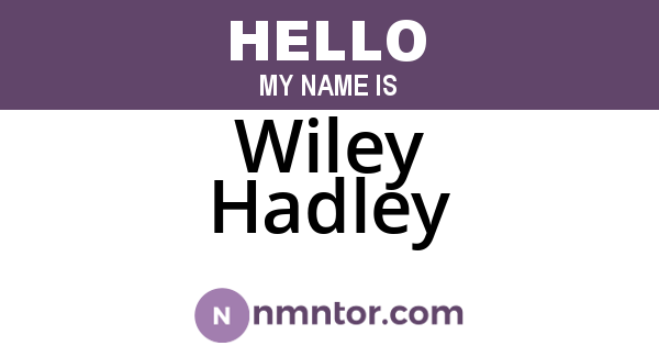 Wiley Hadley