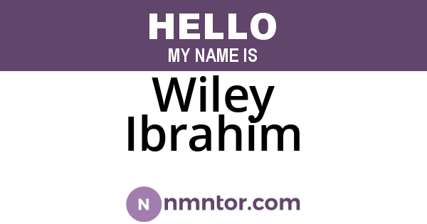 Wiley Ibrahim