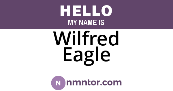 Wilfred Eagle