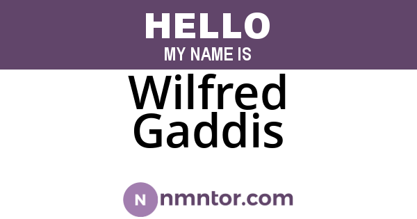 Wilfred Gaddis