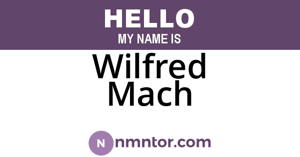 Wilfred Mach