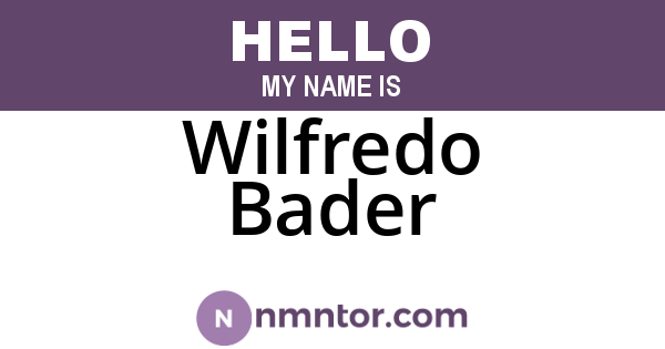 Wilfredo Bader