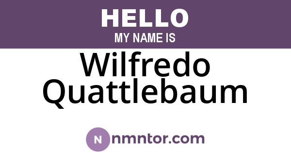 Wilfredo Quattlebaum