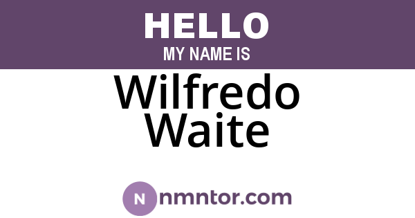 Wilfredo Waite