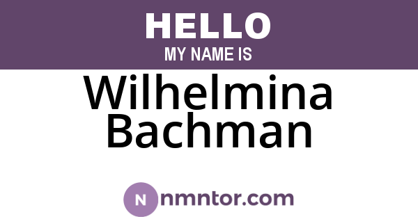 Wilhelmina Bachman