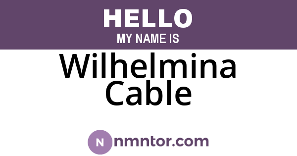 Wilhelmina Cable