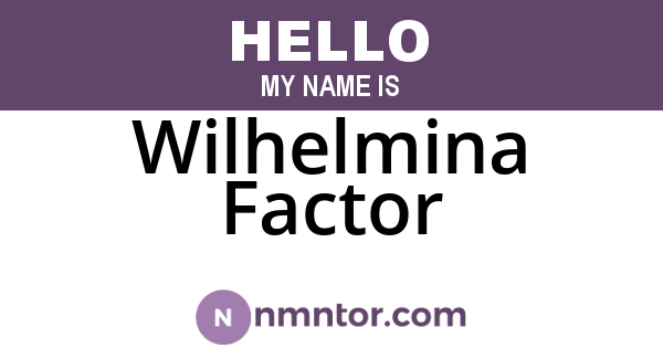 Wilhelmina Factor