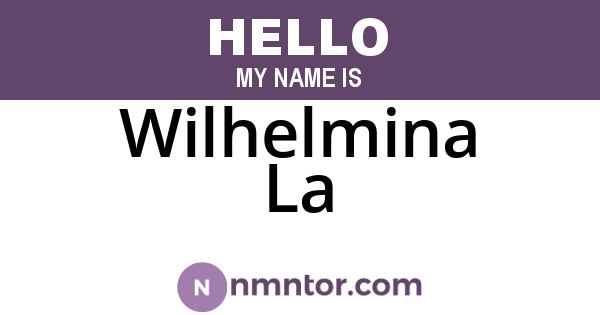 Wilhelmina La