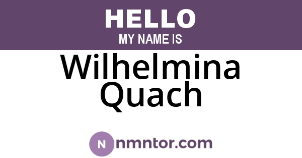 Wilhelmina Quach
