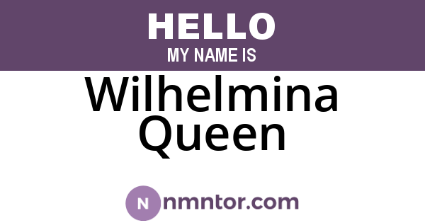 Wilhelmina Queen