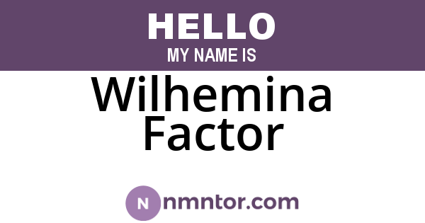Wilhemina Factor