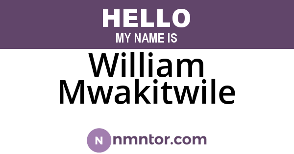 William Mwakitwile