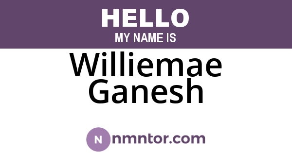 Williemae Ganesh