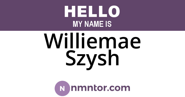 Williemae Szysh
