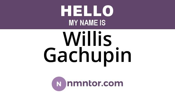 Willis Gachupin