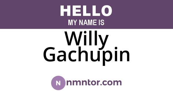 Willy Gachupin