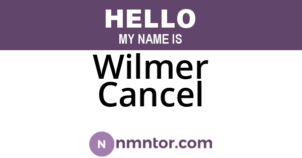 Wilmer Cancel