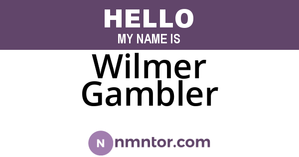 Wilmer Gambler